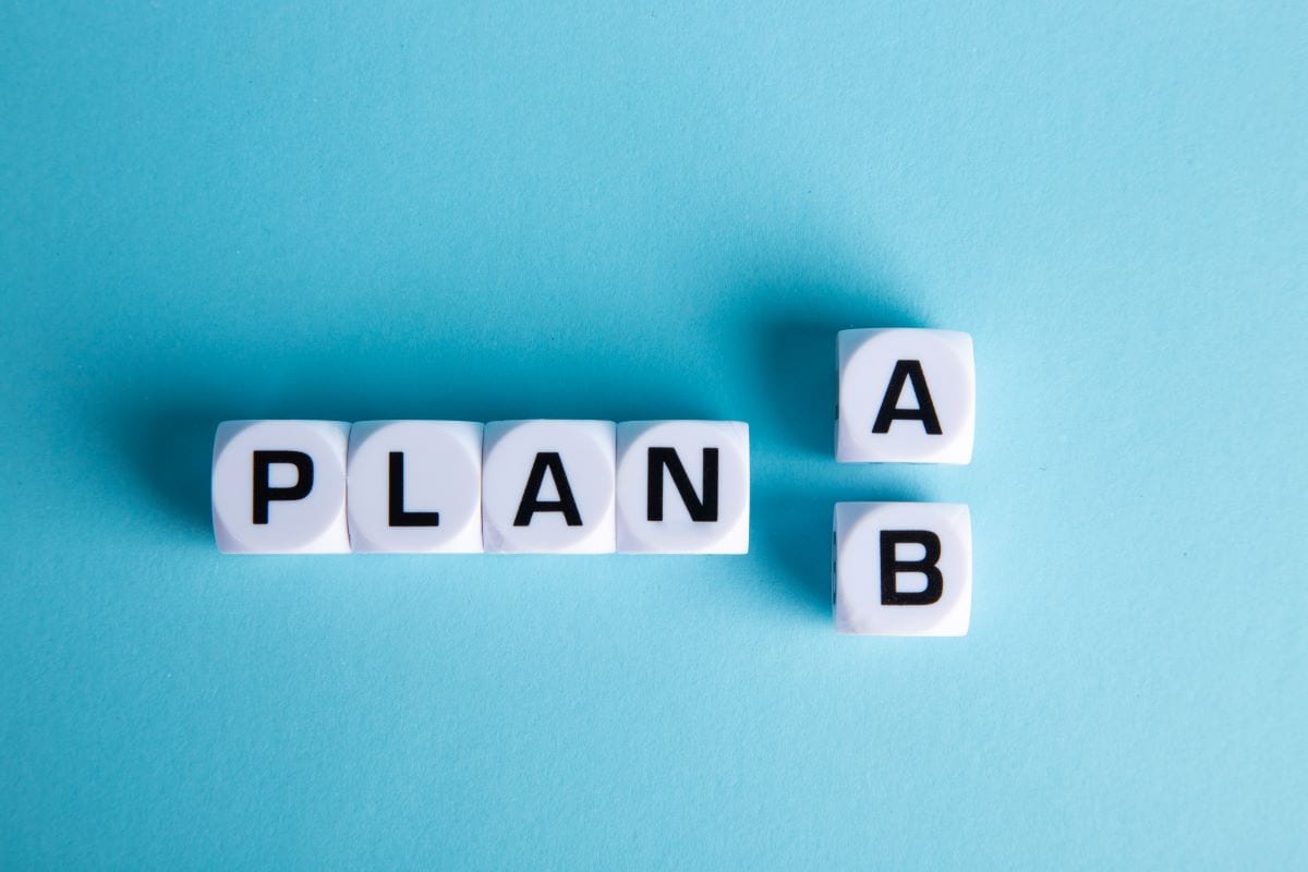 Don’t Be Afraid to Have a Plan B